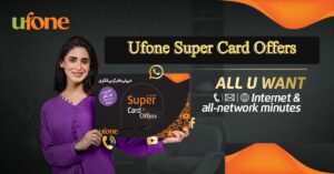 ufone super cards offers internet all networks minutes