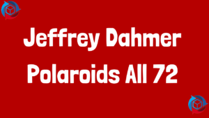 jeffrey dahmer polaroids all 72